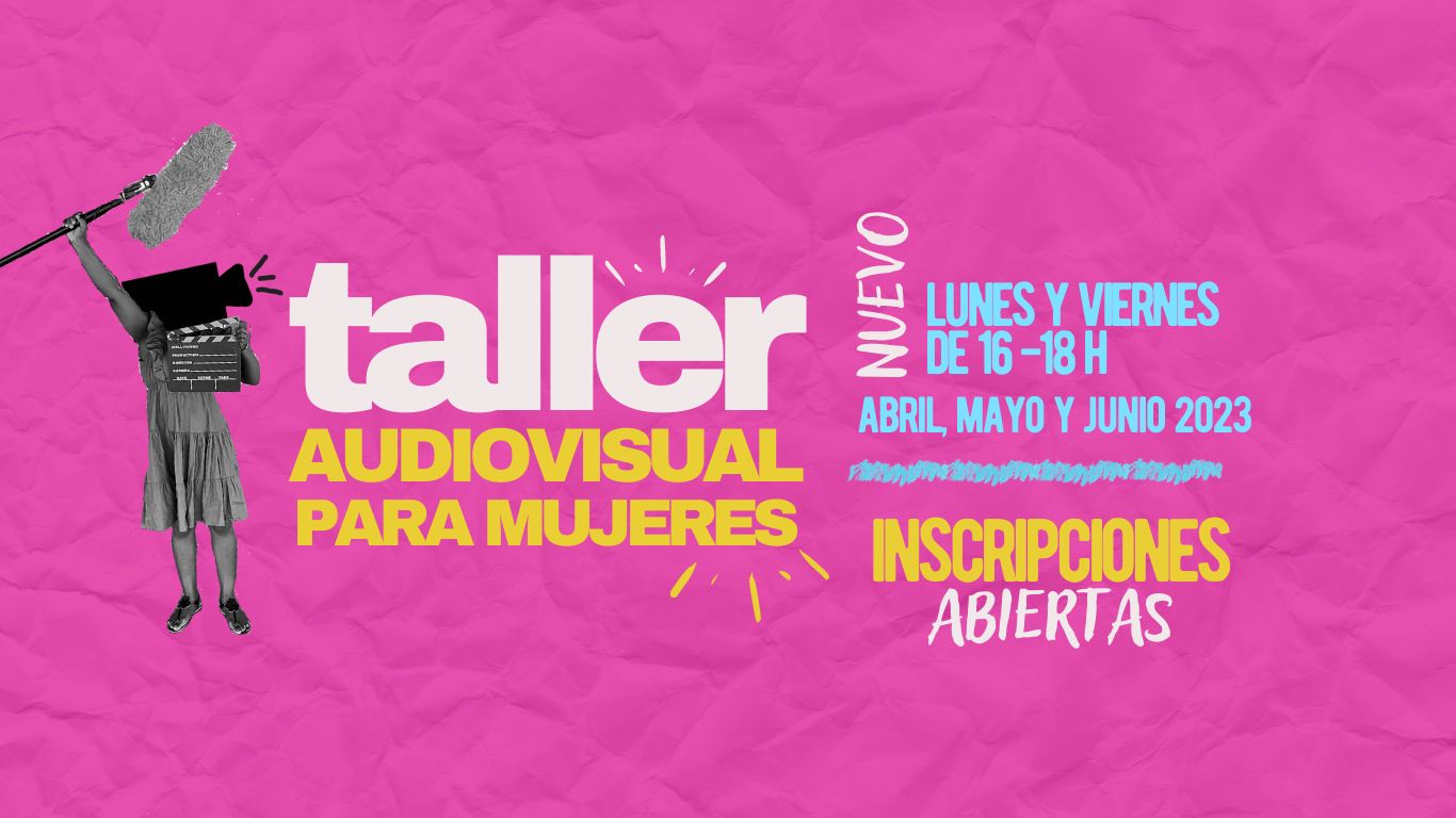 Taller de realizacin audiovisual para mujeres